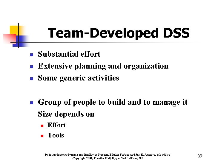 Team-Developed DSS n n Substantial effort Extensive planning and organization Some generic activities Group