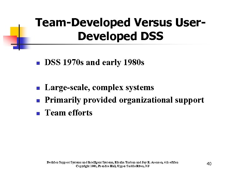 Team-Developed Versus User. Developed DSS n n DSS 1970 s and early 1980 s