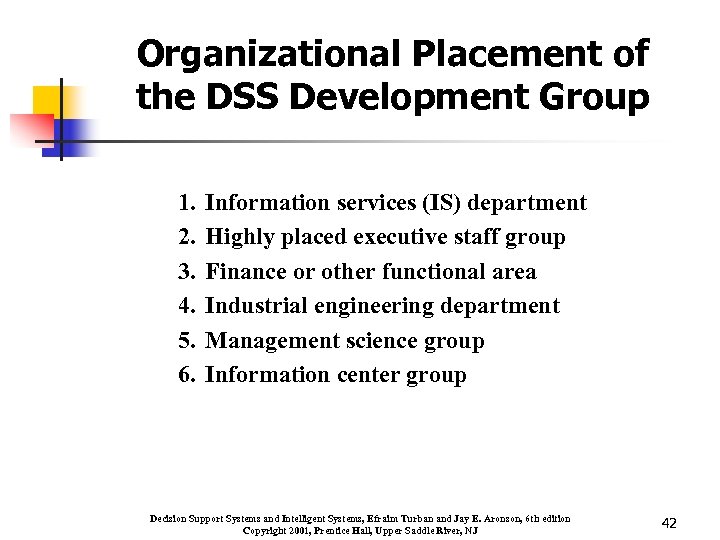 Organizational Placement of the DSS Development Group 1. 2. 3. 4. 5. 6. Information