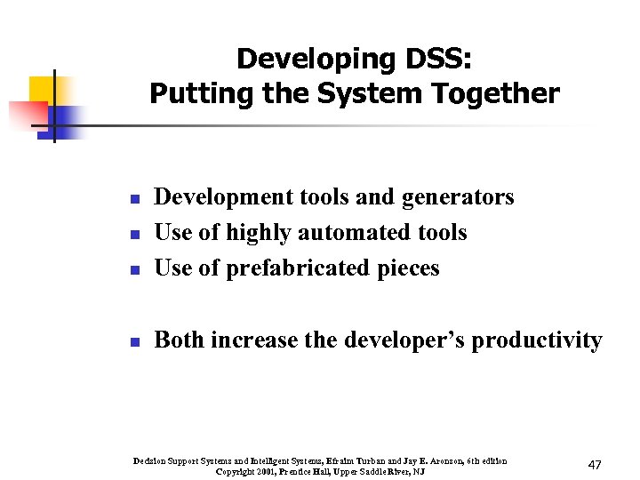 Developing DSS: Putting the System Together n Development tools and generators Use of highly