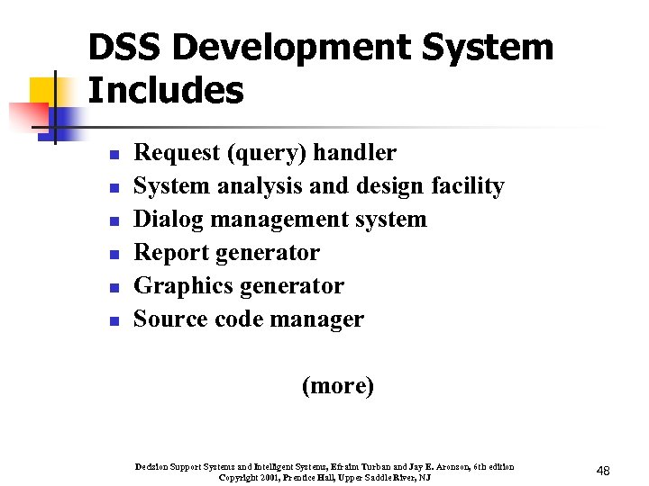 DSS Development System Includes n n n Request (query) handler System analysis and design