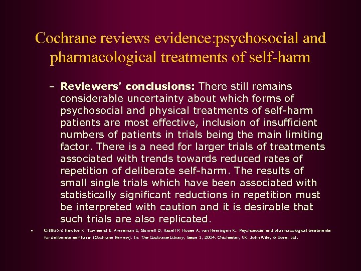 Cochrane reviews evidence: psychosocial and pharmacological treatments of self-harm – Reviewers' conclusions: There still