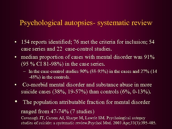 Psychological autopsies- systematic review • 154 reports identified; 76 met the criteria for inclusion;