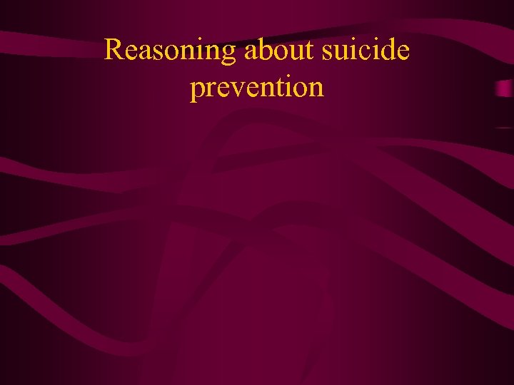 Reasoning about suicide prevention 