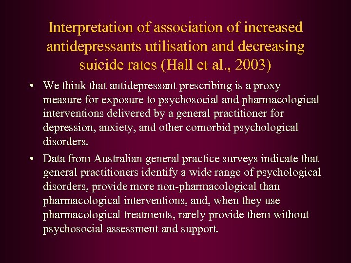 Interpretation of association of increased antidepressants utilisation and decreasing suicide rates (Hall et al.