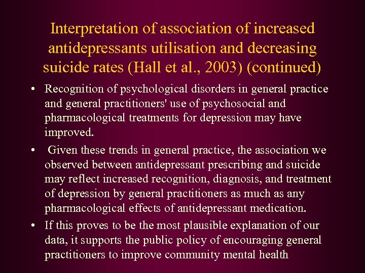 Interpretation of association of increased antidepressants utilisation and decreasing suicide rates (Hall et al.