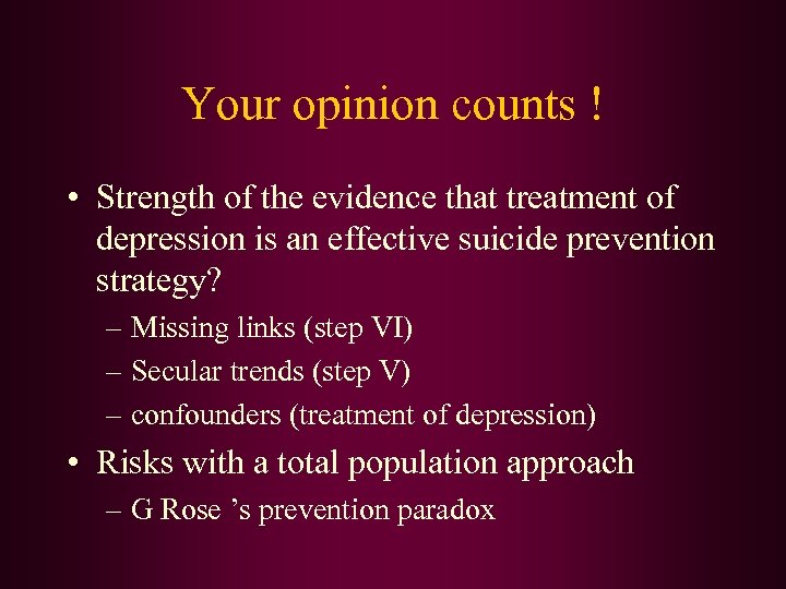 Your opinion counts ! • Strength of the evidence that treatment of depression is