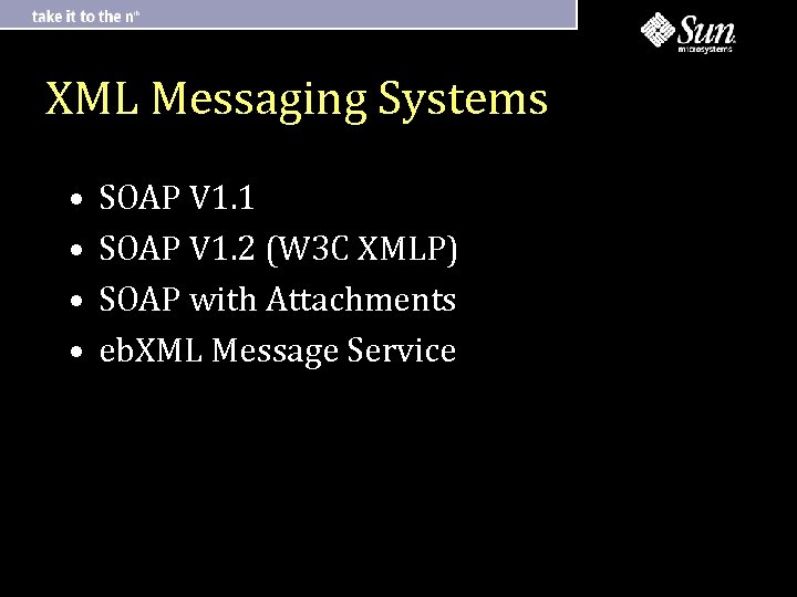 XML Messaging Systems • • SOAP V 1. 1 SOAP V 1. 2 (W