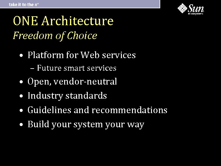 ONE Architecture Freedom of Choice • Platform for Web services – Future smart services