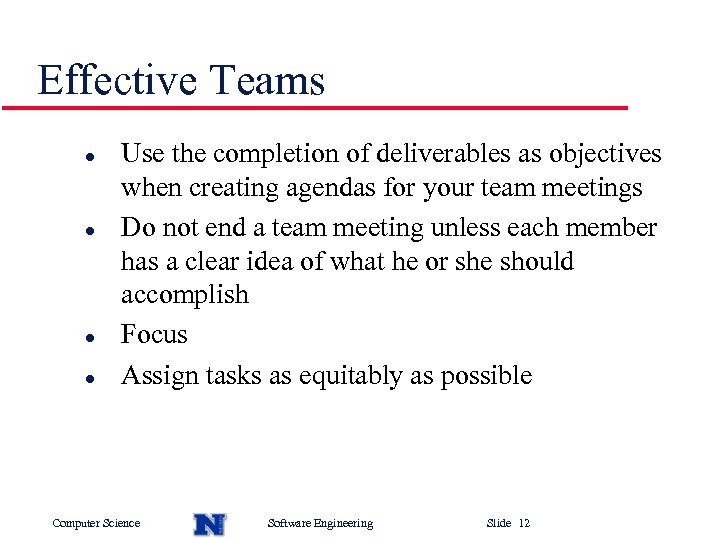 Effective Teams l l Use the completion of deliverables as objectives when creating agendas