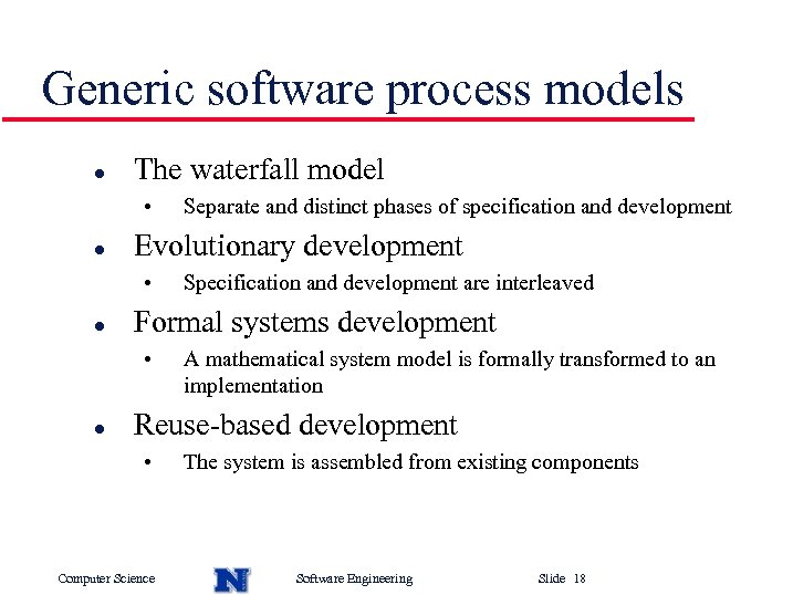 Generic software process models l The waterfall model • l Evolutionary development • l