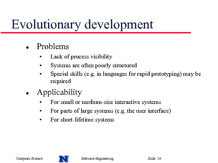 Evolutionary development l Problems • • • l Lack of process visibility Systems are