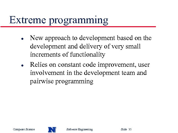 Extreme programming l l New approach to development based on the development and delivery