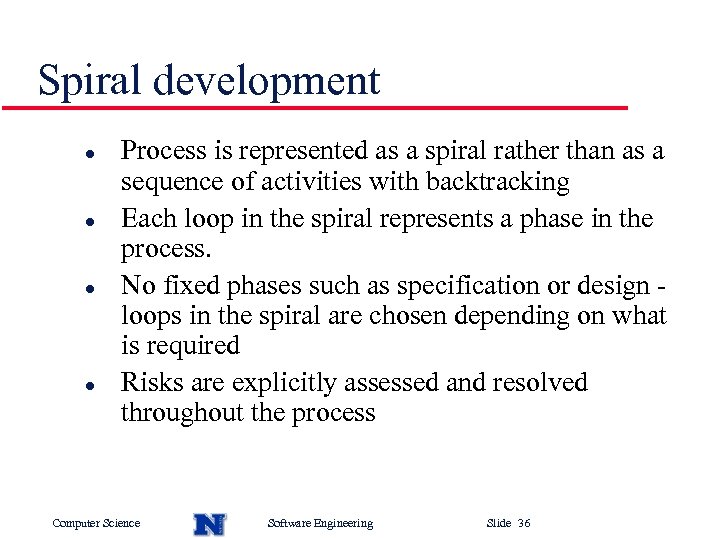 Spiral development l l Process is represented as a spiral rather than as a