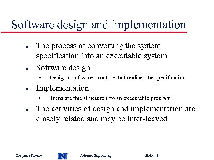 Software design and implementation l l The process of converting the system specification into