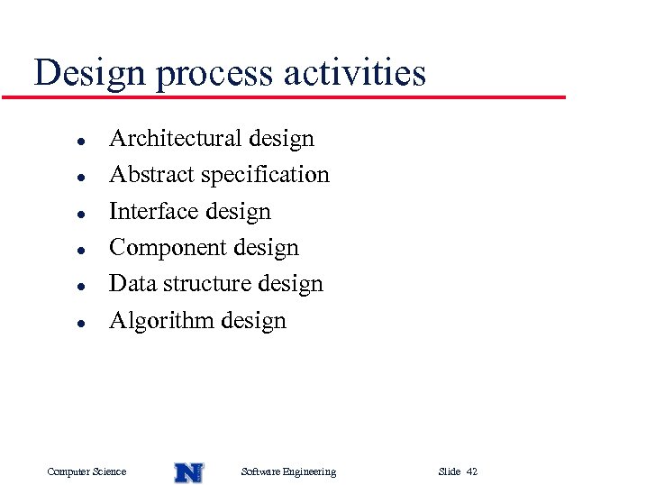 Design process activities l l l Architectural design Abstract specification Interface design Component design