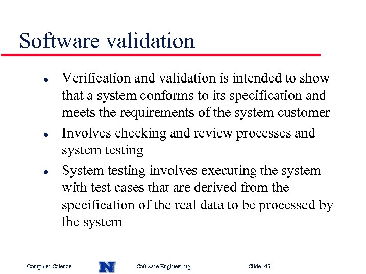 Software validation l l l Verification and validation is intended to show that a