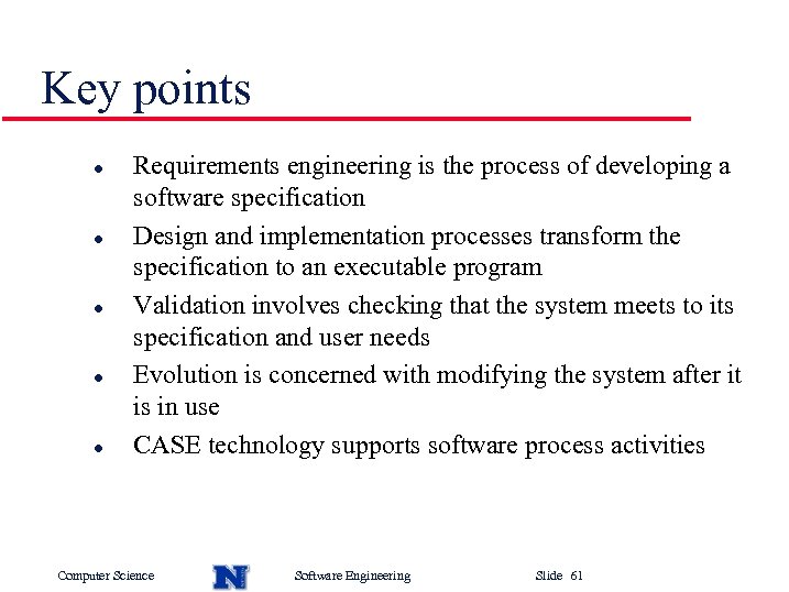 Key points l l l Requirements engineering is the process of developing a software