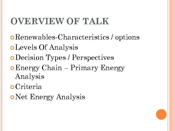 OVERVIEW OF TALK Renewables-Characteristics Levels / options Of Analysis Decision Types / Perspectives Energy