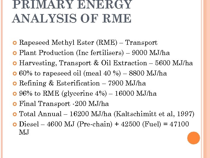 PRIMARY ENERGY ANALYSIS OF RME Rapeseed Methyl Ester (RME) – Transport Plant Production (Inc