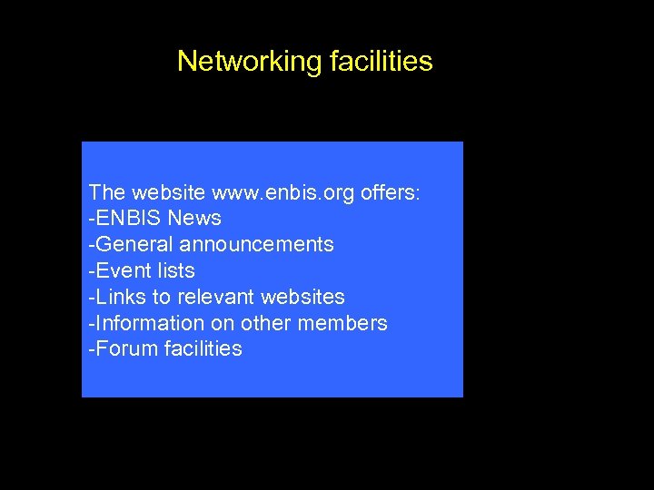 Networking facilities The website www. enbis. org offers: -ENBIS News -General announcements -Event lists