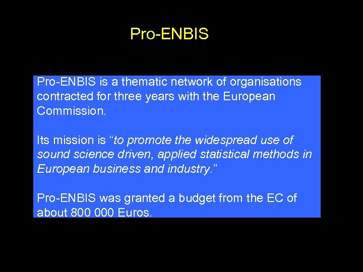 Pro-ENBIS is a thematic network of organisations contracted for three years with the European