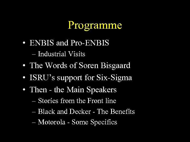 Programme • ENBIS and Pro-ENBIS – Industrial Visits • The Words of Soren Bisgaard