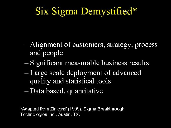 Six Sigma Demystified* – Alignment of customers, strategy, process and people – Significant measurable