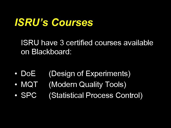 ISRU’s Courses ISRU have 3 certified courses available on Blackboard: • Do. E •