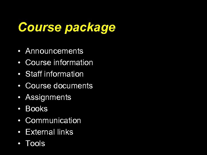 Course package • • • Announcements Course information Staff information Course documents Assignments Books