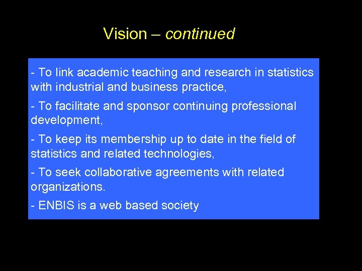 Vision – continued - To link academic teaching and research in statistics with industrial