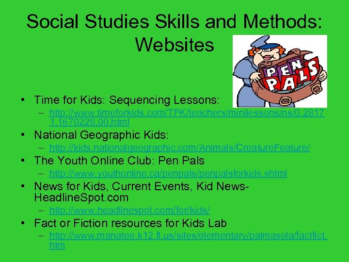 Social Studies Skills and Methods: Websites • Time for Kids: Sequencing Lessons: – http: