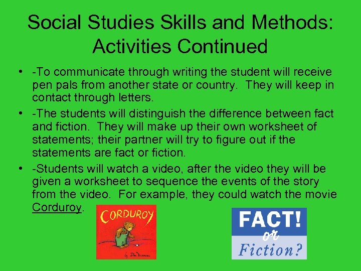 Social Studies Skills and Methods: Activities Continued • -To communicate through writing the student