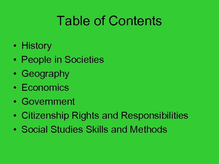 Table of Contents • • History People in Societies Geography Economics Government Citizenship Rights