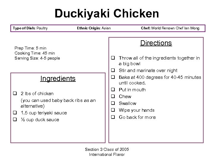 Duckiyaki Chicken Type of Dish: Poultry Ethnic Origin: Asian Chef: World Renown Chef Ian