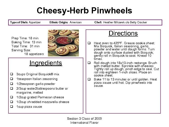 Cheesy-Herb Pinwheels Type of Dish: Appetizer Ethnic Origin: American Directions Prep Time: 18 min