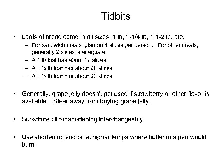 Tidbits • Loafs of bread come in all sizes, 1 lb, 1 -1/4 lb,