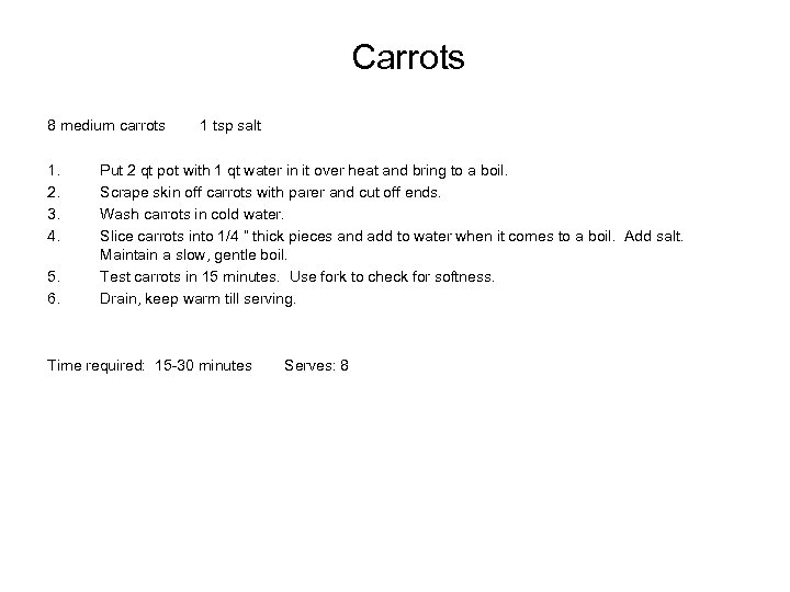 Carrots 8 medium carrots 1. 2. 3. 4. 5. 6. 1 tsp salt Put