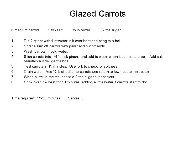 Glazed Carrots 8 medium carrots 1. 2. 3. 4. 5. 6. 7. 8. 1