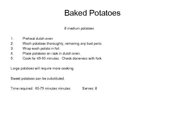 Baked Potatoes 8 medium potatoes 1. 2. 3. 4. 5. Preheat dutch oven Wash