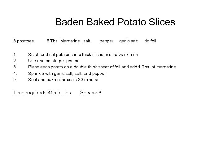 Baden Baked Potato Slices 8 potatoes 1. 2. 3. 4. 5. 8 Tbs Margarine