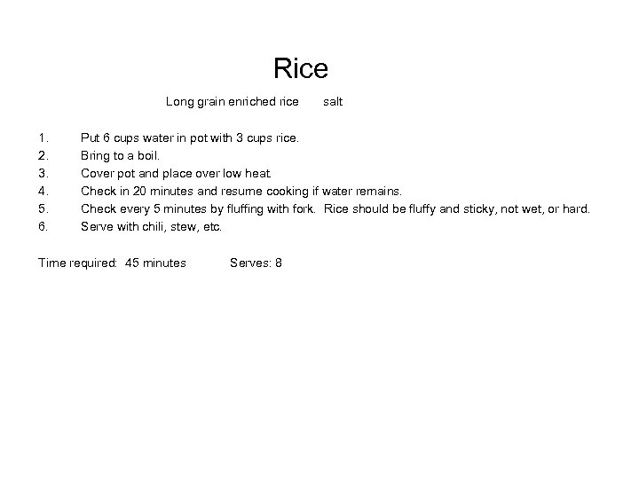 Rice Long grain enriched rice 1. 2. 3. 4. 5. 6. salt Put 6