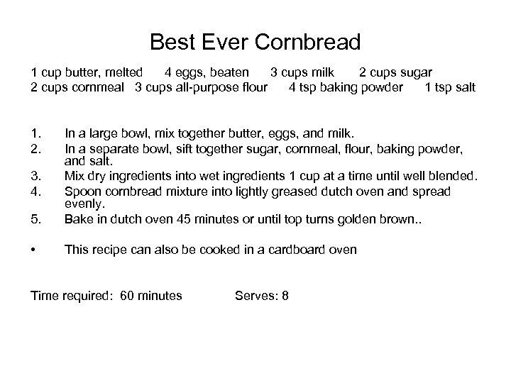 Best Ever Cornbread 1 cup butter, melted 4 eggs, beaten 3 cups milk 2