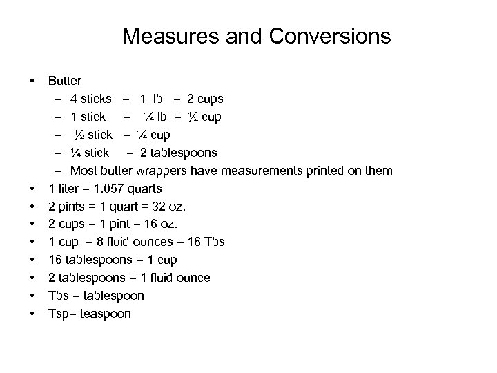 Measures and Conversions • • • Butter – 4 sticks = 1 lb =