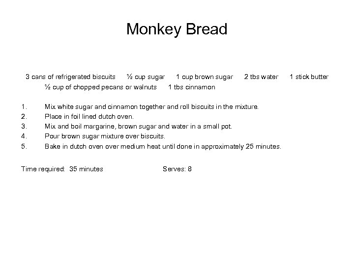 Monkey Bread 3 cans of refrigerated biscuits ½ cup sugar 1 cup brown sugar