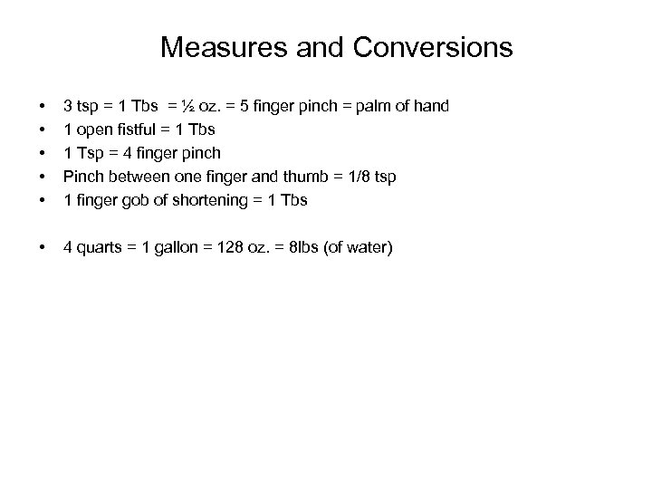 Measures and Conversions • • • 3 tsp = 1 Tbs = ½ oz.