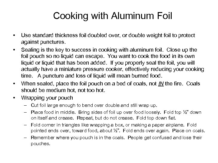 Cooking with Aluminum Foil • • Use standard thickness foil doubled over, or double