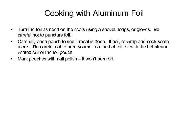 Cooking with Aluminum Foil • • • Turn the foil as need on the