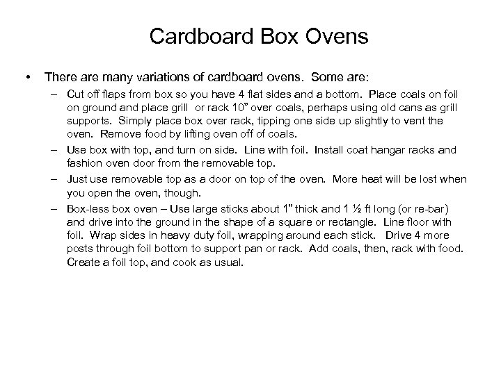 Cardboard Box Ovens • There are many variations of cardboard ovens. Some are: –