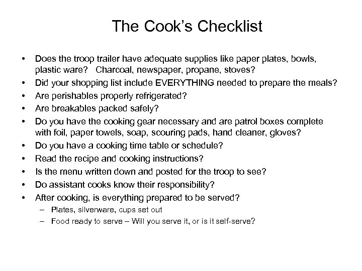 The Cook’s Checklist • • • Does the troop trailer have adequate supplies like